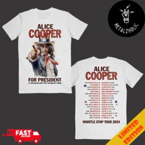 Alice Cooper Merchandise Alice For President ITIN Alice Wants You Whistle Stop Tour 2024 Two Sides T-Shirt