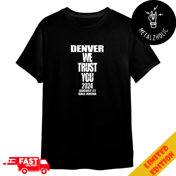 Denver We Trust You 2024 August 27 Ball Arena Metro Boomin x Future Logo Merchandise T-Shirt