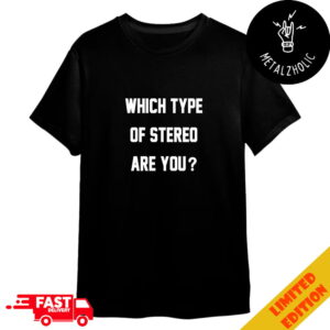 Metro Boomin Which Type Of Stereo Are You T Shirt