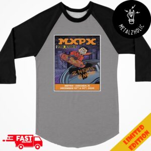 MxPx With The Ataris Metro Chicago IL December 13th And 14th 2024 Raglan Shirt