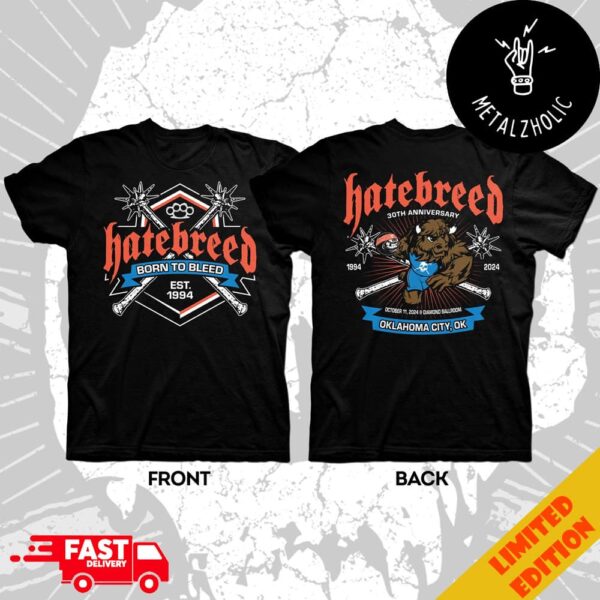 Hatebreed Born To Bleed Est 1994-2024 30th Anniversary October 11 2024 At Diamond Ballroom Oklahoma City OKC Merchandise Two Sides T-Shirt