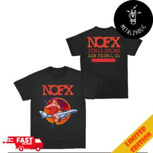 NOFX Final Shows At San Pedro S And M Airlines CA October 4-5-6 2024 Two Sides T-Shirt