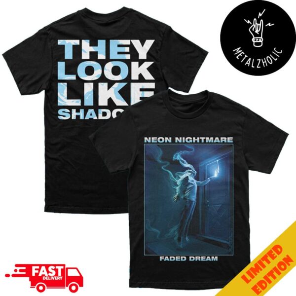 Neon Nightmmare Faded Dream They Look Like Shadows 20 Buck Spin Label Two Sides T-Shirt