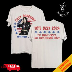 Ozzy Osbourne Vote Ozzy 2024 The Sanest Choice And Thats Fucking Crazy Merchandise T-Shirt