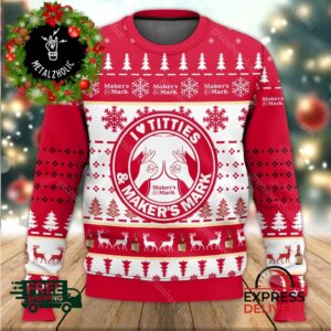 I Love Titties And Maker’s Mark Funny Holiday Gift For Men And Women Ugly Christmas Sweater