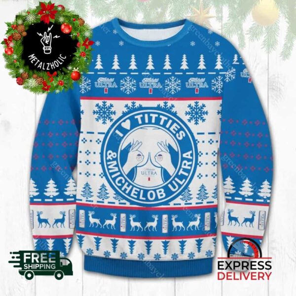 I Love Titties And Michelob Ultra For Drink Lovers Christmas Gift For Men And Women Ugly Sweater