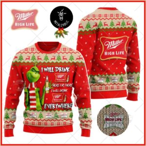 I Will Drink Miller High Life Beer Here Or There I Will Drink Miller High Life Beer Everywhere Christmas Gift Ugly Sweater