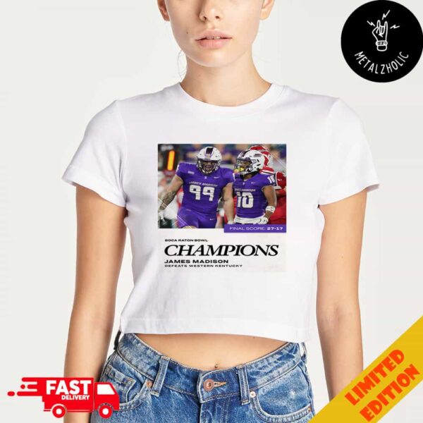 Dubs In Boca JMU Takes Down Western Kentucky For First Ever Bowl Victory Boca Raton Bowl Champions With Final Score 27-17 December 18 2024 NCAA Bowl Games Lady’s Cropped T-Shirt