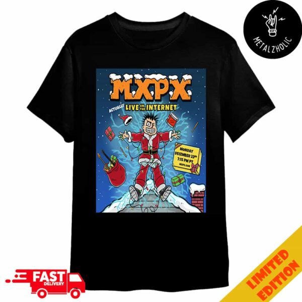 MxPx Actually Live On The Internet December 23rd 2024 Eve Of Christmas Eve Merchandise T-Shirt