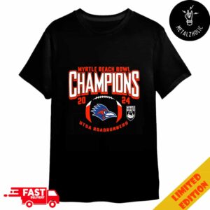 Myrtle Beach Bowl Champions 2024 Is UTSA Roadrunners NCAA Bowl Games 2024-2025 Merchandise T-Shirt