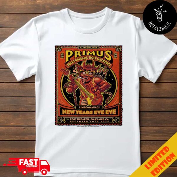 Primus Frog Brigade Holy Mackerel With Limbomaniacs New Years Eve Eve December 30 2024 At The Fox Theater Oakland CA T-Shirt