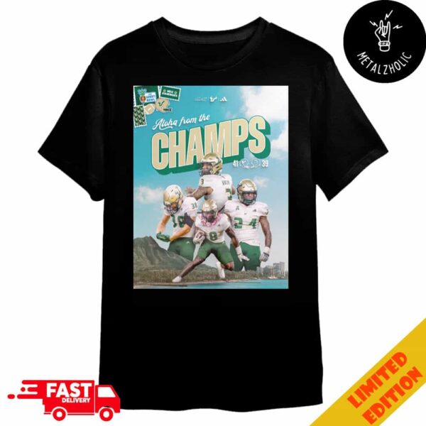 South Florida Bulls Your Hawai’i Bowl Champions Congratulations Aloha From The Champs Come To The Bay NCAA Bowl Games 2024-2025 Merchandise T-Shirt