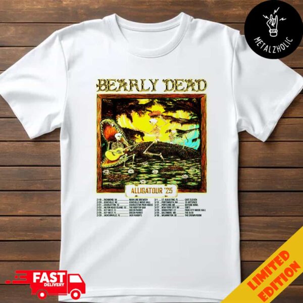 Bearly Dead Band The Upcoming AlligaTour 2025 Through The South And East Coast This Spring Poster Tour Dates T-Shirt